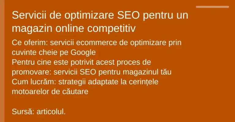 Servicii de optimizare SEO pentru un magazin online competitiv. Ce oferim: servicii ecommerce de optimizare prin cuvinte cheie pe Google. Pentru cine este potrivit acest proces de promovare: servicii SEO pentru magazinul tău. Cum lucrăm: strategii adaptate la cerințele motoarelor de căutare