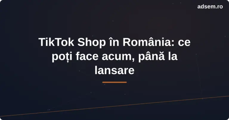 TikTok Shop în România: ce poți face până la lansare, ghid AdSem